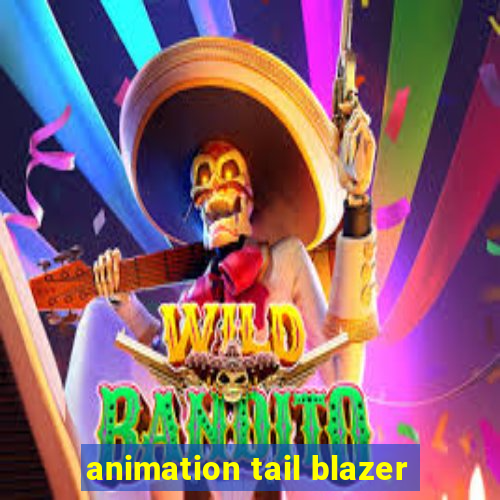 animation tail blazer